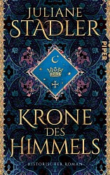Juliane Stadler - Krone des Himmels - Piper